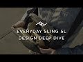 New Everyday Sling 5L - Design Deep Dive