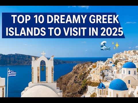 Top 10 Dreamy Greek Islands to Visit in 2025 🌊✨