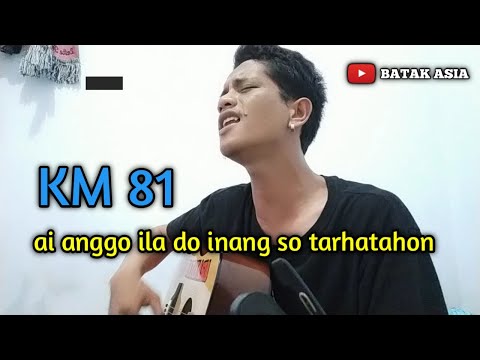 KM 81,manoppang di jabuni dongan @edosinaga