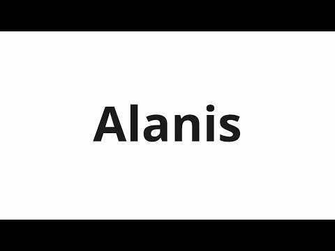 How to pronounce Alanis