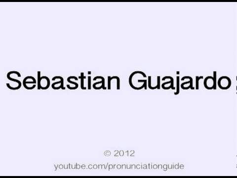 How to Pronounce Sebastian Guajardo