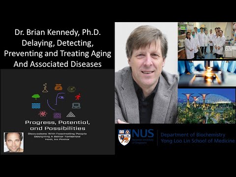 Dr. Brian Kennedy Ph.D. - Delaying, Detecting, Preventing and Treating Aging And Associated Diseases