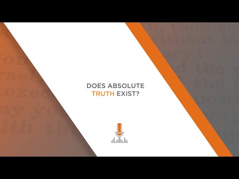Does Absolute Truth Exist? | Episode 120
