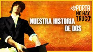 Nuestra Historia de 2 - Porta (estribillo May)