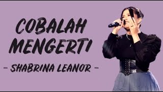 Download lagu Cobalah Mengerti - Shabrina Leanor (Lirik Lagu) mp3