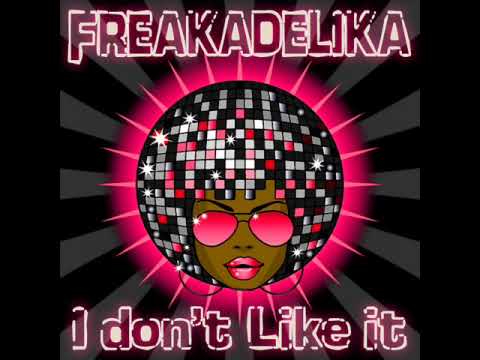 Freakadelika - I Don't Like It