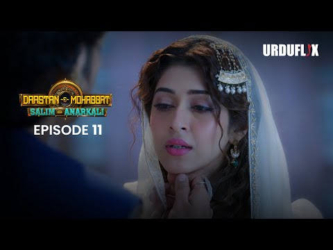Dastaan-E-Mohabbat Salim Anarkali Episode 11 |  Romantic Drama Serial | Latest Drama 2024 |
