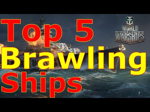 World of Warships- Top 5 Brawling Ships