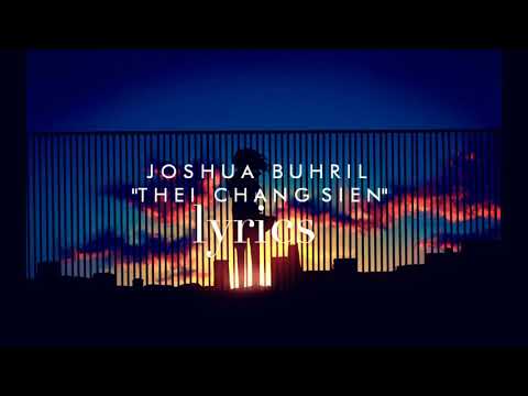 Joshua buhril "Thei chang sien" lyrics video