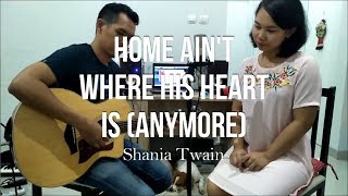 Home Ain&#39;t Where His Heart Is (Anymore) - Fian Perdana feat. Caecillia Devy | Shania Twain cover