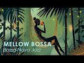 Mellow Bossa Jazz ~ Perfectly Calm Bossa Nova for Relaxing ~ Bossa Nova BGM