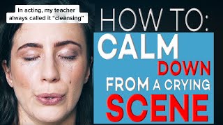 HOW TO CALM DOWN FROM CRYING | ACTING TIPS WITH ELIANA GHEN