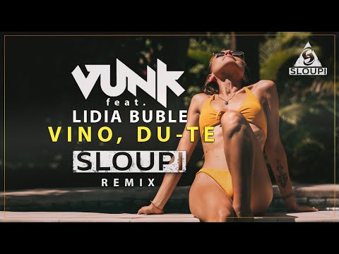 VUNK feat. Lidia Buble  - Vino, du te | Sloupi Remix 🌌