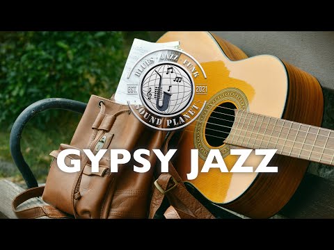 GYPSY JAZZ : Quality Background Music Playlist for Smooth Relaxing Ambience