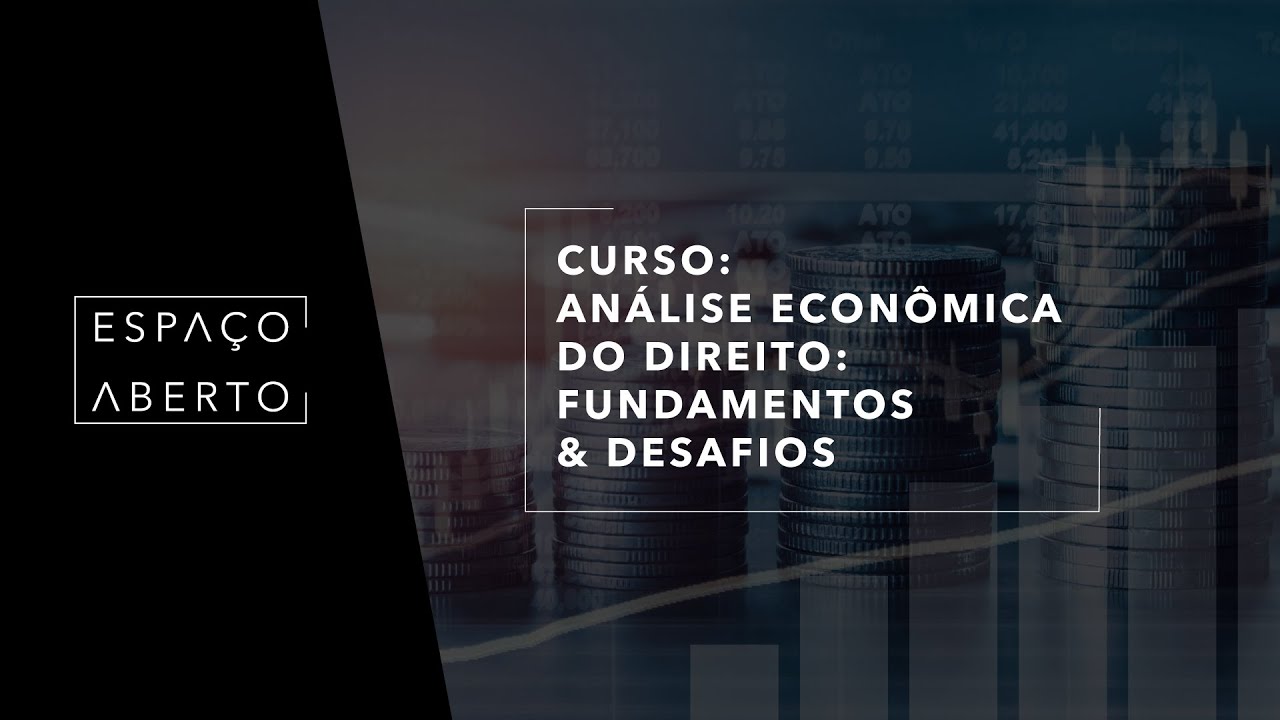 [Espaço Aberto] - Parte 1 - ANÁLISE ECONÔMICA DO DIREITO: FUNDAMENTOS E DESAFIOS