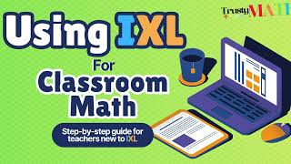 How to Use IXL for Classroom Math | Step-by-Step Guide for Teachers