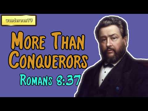 Romans 8:37 - More Than Conquerors || Charles Spurgeon