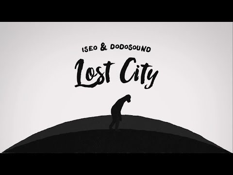 Iseo & Dodosound - Lost City (Official Video)