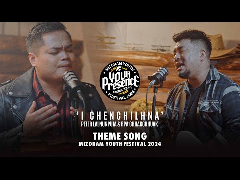 Peter Lalnunpuia & Rpa Chhakchhuak - I CHENCHILHNA | Mizoram Youth Festival 2024 Theme Song