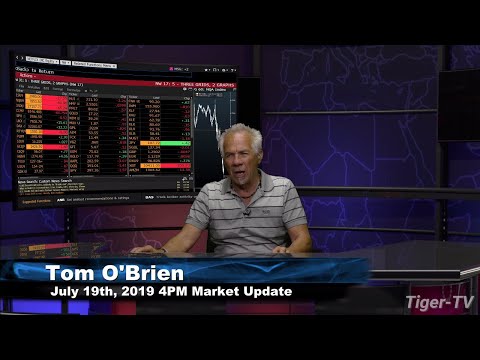 July 19th 2019, 4PM ET Market Update with Tom O'Brien on TFNN