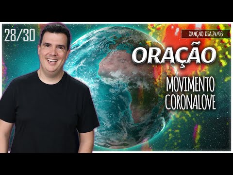 [MOVIMENTO CORONALOVE] Oração 28 de 30 - Conexão de 4 Etapas com Bruno Gimenes