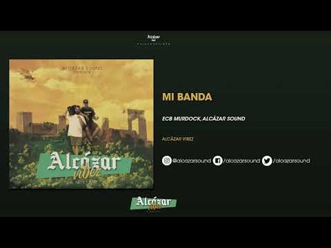 ECB MURDOCK, ALCAZAR SOUND - MI BANDA [ALCÁZAR VIBEZ]