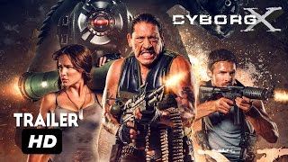 Cyborg X Official Trailer  -Eve Mauro and Danny Trejo Movie HD 2017