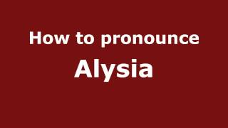 How to pronounce Alysia