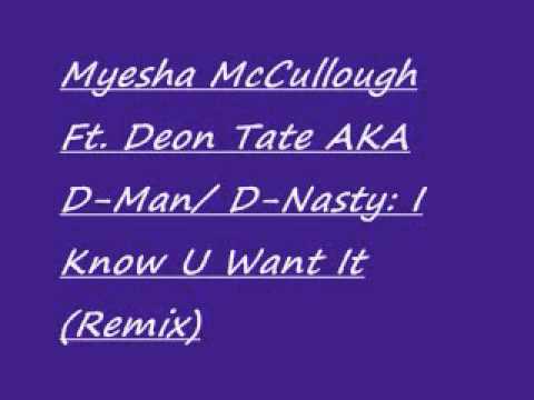 Myesha McCullough Ft. Deon Tate AKA D-Man: I Know U Want It(Remix)