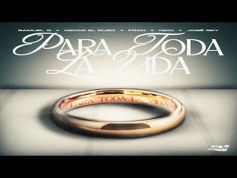 Samuel G x Oscar El Ruso x Fran Y Nico x Jose Rey - PARA TODA LA VIDA 💍