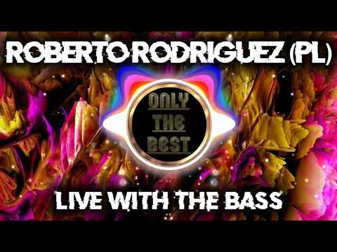 Roberto Rodriguez (PL) - Live with the Bass  🎵EDM 💿ELECTRO HOUSE 📀2020