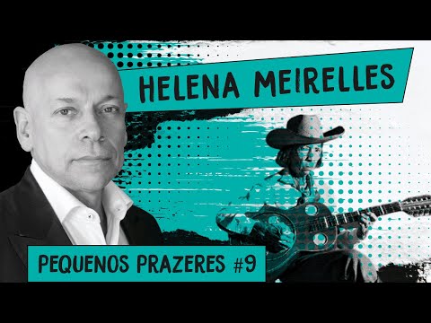 Pequenos Prazeres #9: Helena Meirelles, uma gênia da música brasileira | Leandro Karnal