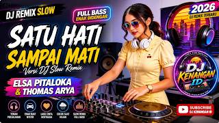 Download lagu DJ Remix Slow Melayu 2026 🎧 Satu Hati Sampai Mati - Elsa Pitaloka & Thomas Arya | Full Bass mp3