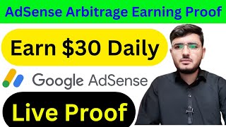AdSense Arbitrage Earn $30 Daily From Google AdSense Through Traffic Arbitrage Live Earning Proof