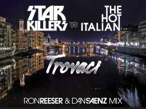 Starkillers vs The Hot Italian - Trovaci [Ron Reeser & Dan Saenz Mix]