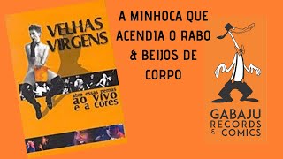 A Minhoca Que Acendia o Rabo &amp; Beijos de Corpo - DVD 2001 - Velhas Virgens Oficial