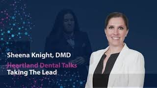 Heartland Dental Talks | Taking the Lead - Sheena Knight, DMD