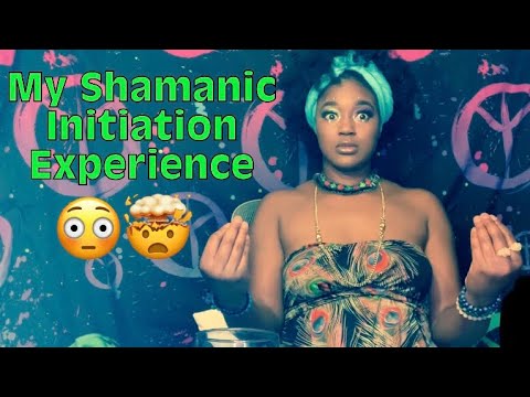 MY SHAMANIC INITIATION EXPERIENCE