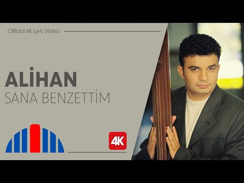 Alihan - Sana Benzettim (Official 4K Lyric Video)