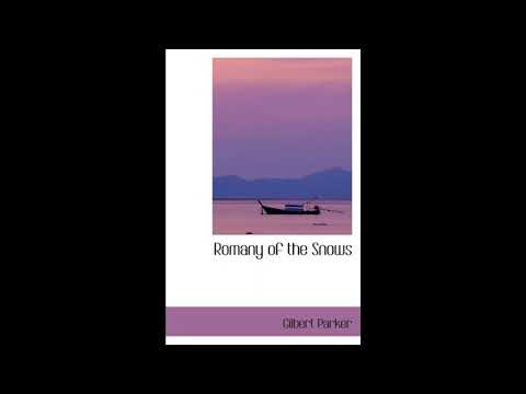 Romany of the Snows: Being a Continuation of the Personal Histories of by Unknown — free full audiobook