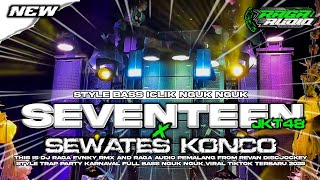 Download lagu DJ SEVENTEEN JKT48 X SEWATES KONCO STYLE BASS WENAK NGUK NGUK BY DJ RAGA FVNKY RMX  mp3