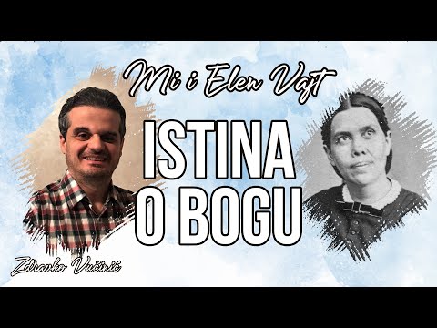 1. Mi i Elen Vajt: Istina o Bogu - Zdravko Vučinić