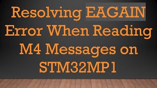 Download the video "Resolving EAGAIN Error When Reading M4 Messages on STM32MP1"
