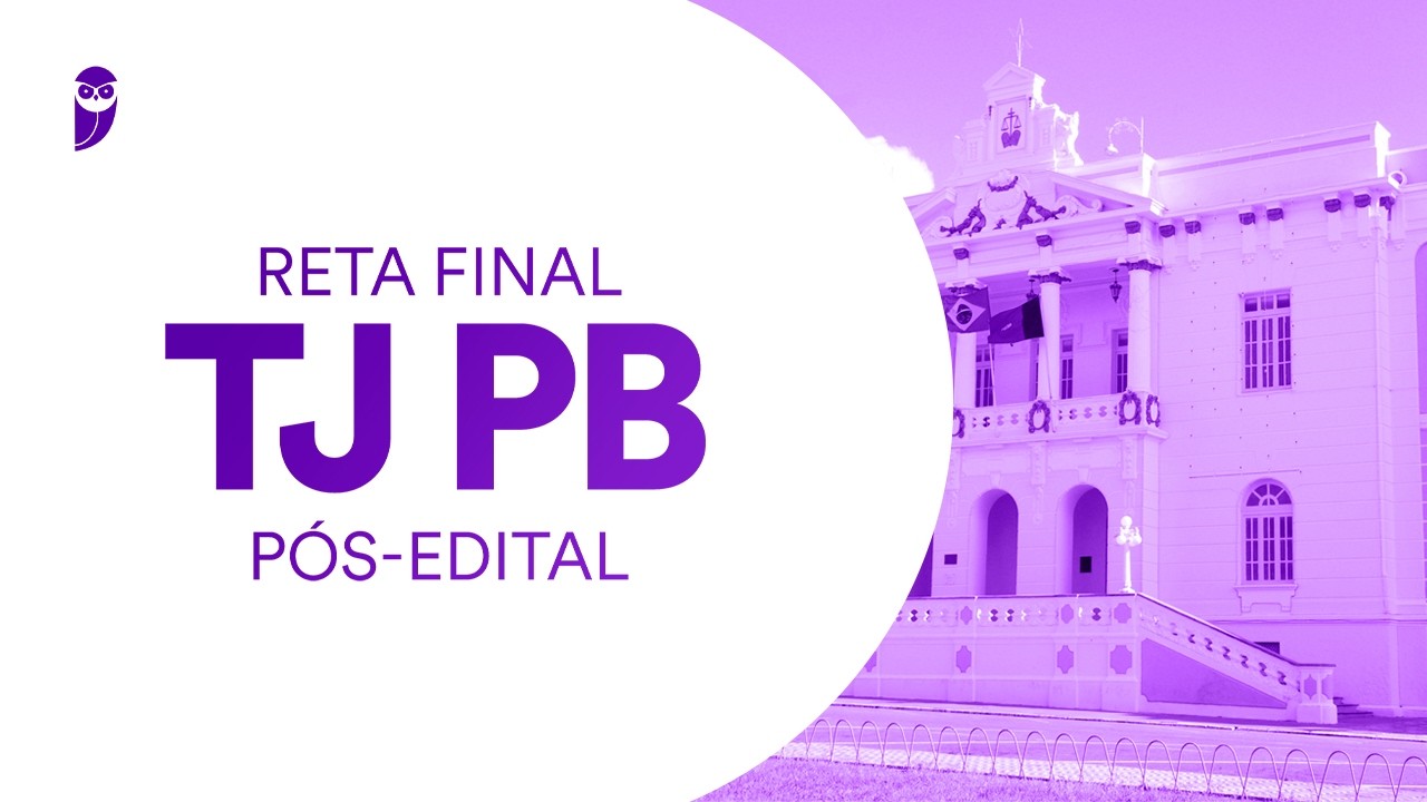 Reta Final TJ PB - Pós-Edital