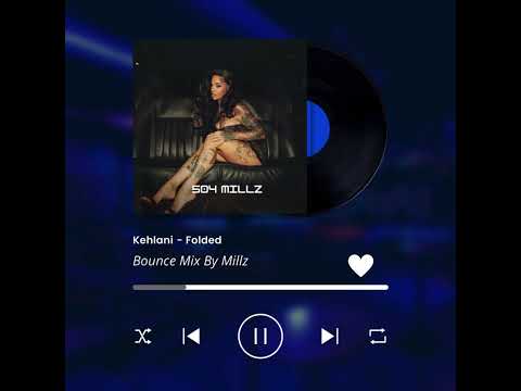Kehlani - Folded (New Orleans Bounce Mix)