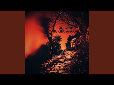 Take Me to the Underground