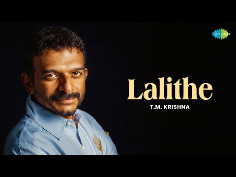 Lalithe | T.M. Krishna | Tyagaraja | Devotional Song | Carnatic Classical Music