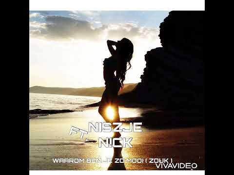 Niszje Ft. N!ck - Waarom Ben Je Zo Mooi ( ZOUK )
