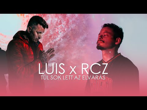 LUIS x RCZ - TÚL SOK LETT AZ ELVÁRÁS (Official 4K Music Video)
