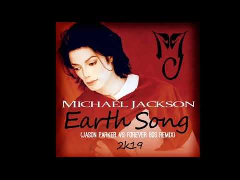 Michael Jackson - Earth Song 2K19 (Jason Parker vs Forever 80s Remix)